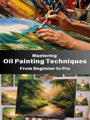 cover image of Mastering Oil Painting Techniques